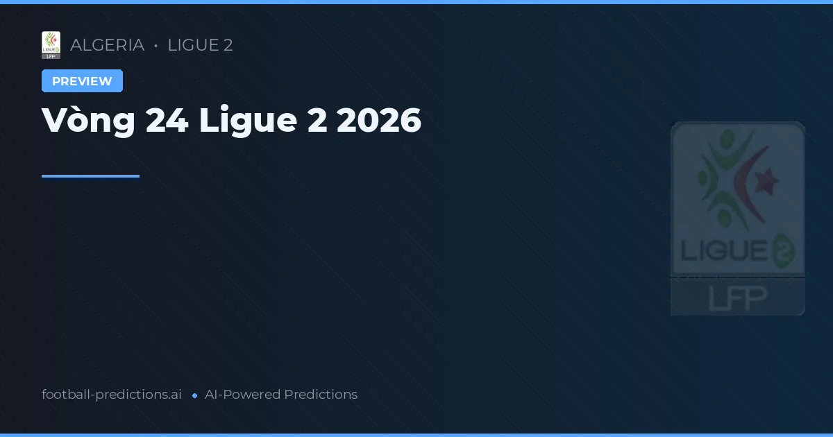 Vòng 24 Ligue 2 2026