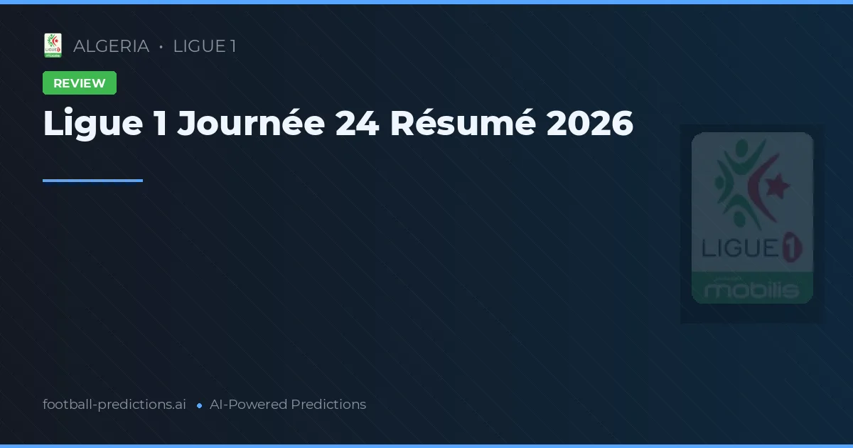 Ligue 1 Journée 24 Résumé 2026