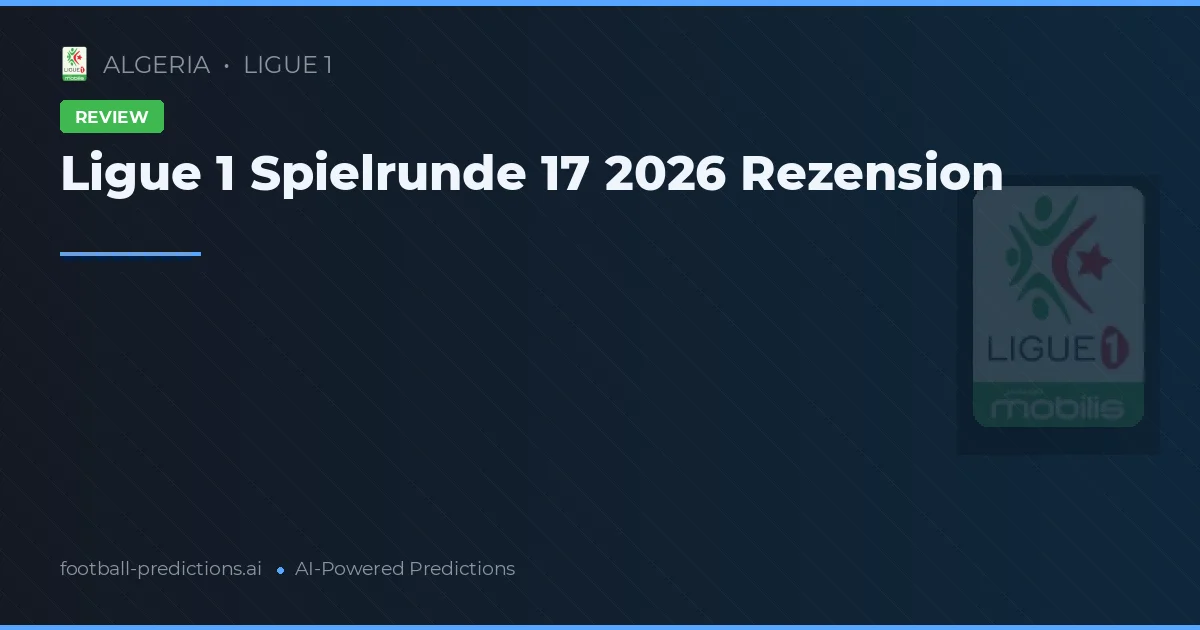 Ligue 1 Spielrunde 17 2026 Rezension