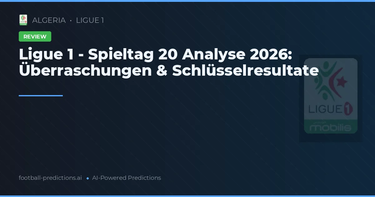 Ligue 1 - Spieltag 20 Analyse 2026: Überraschungen & Schlüsselresultate