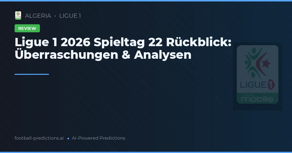 Ligue 1 2026 Spieltag 22 Rückblick: Überraschungen & Analysen