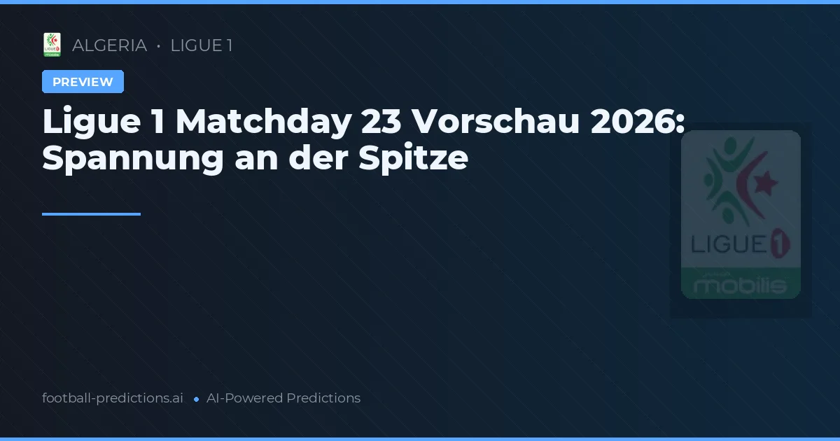 Ligue 1 Matchday 23 Vorschau 2026: Spannung an der Spitze