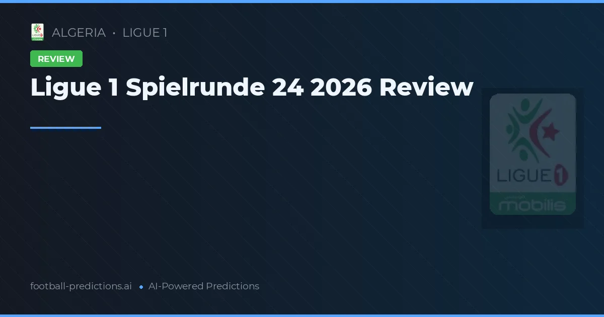 Ligue 1 Spielrunde 24 2026 Review