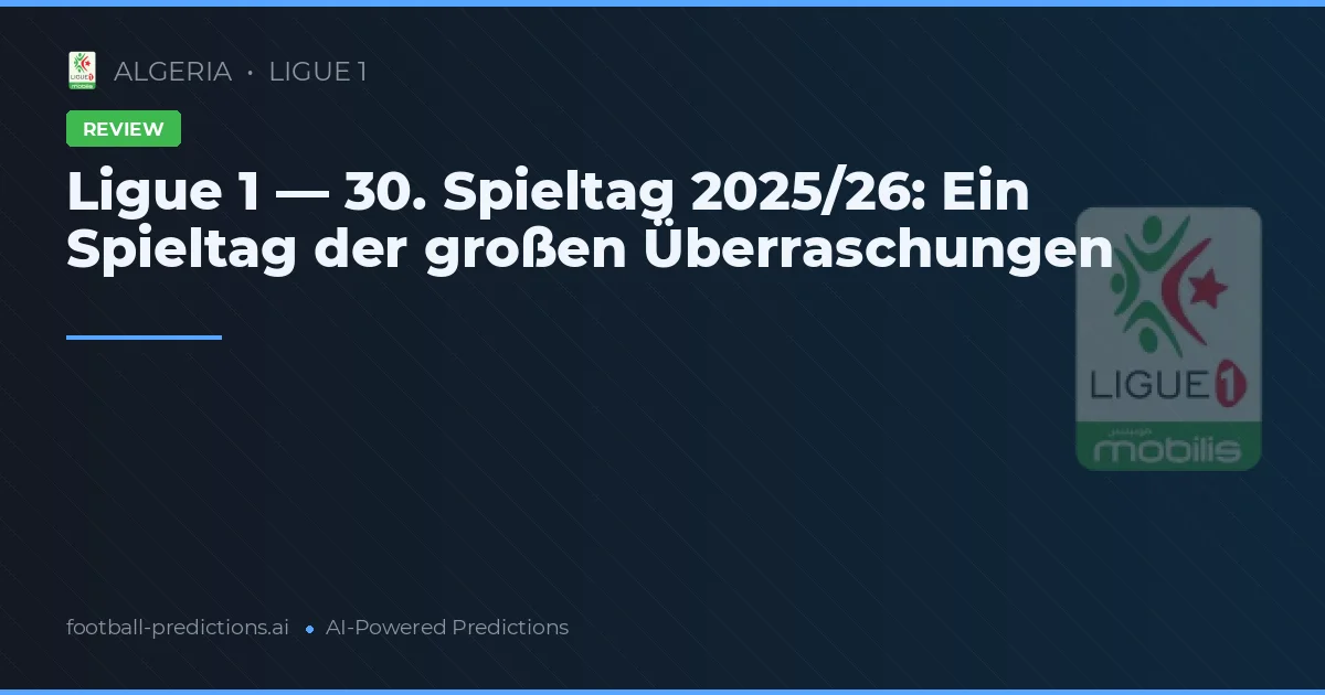 Ligue 1 — 30. Spieltag 2025/26: Ein Spieltag der großen Überraschungen