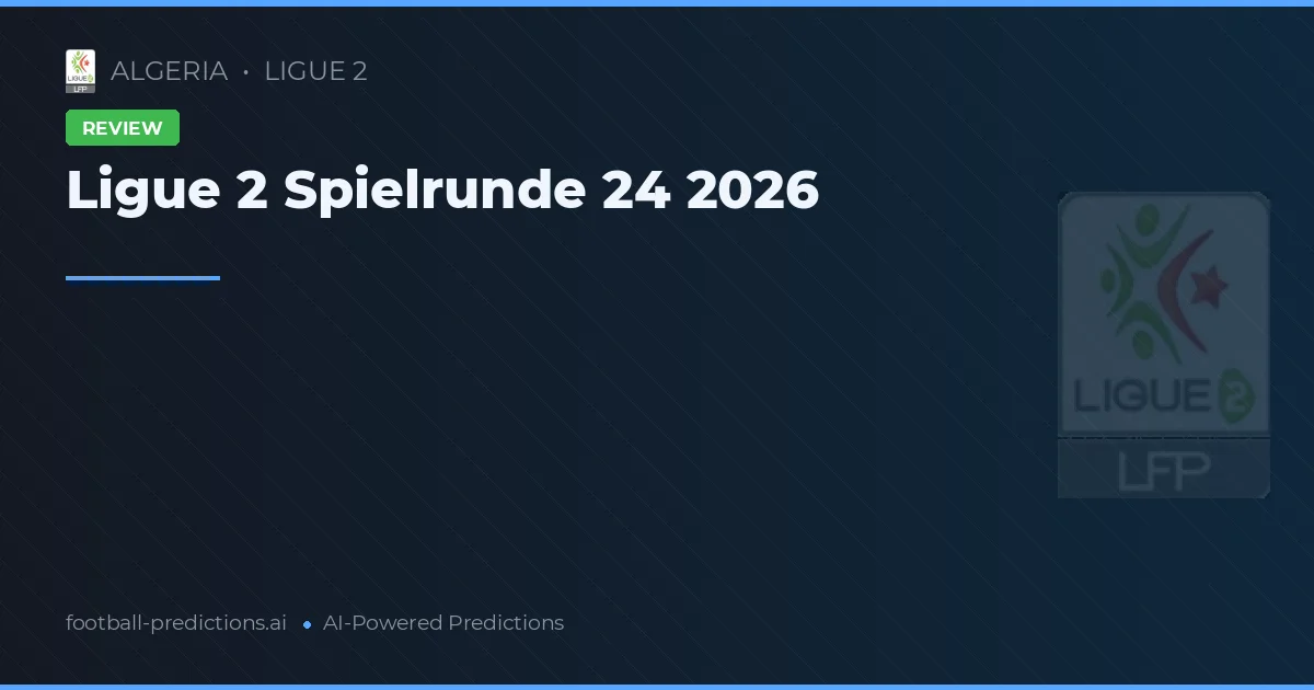 Ligue 2 Spielrunde 24 2026