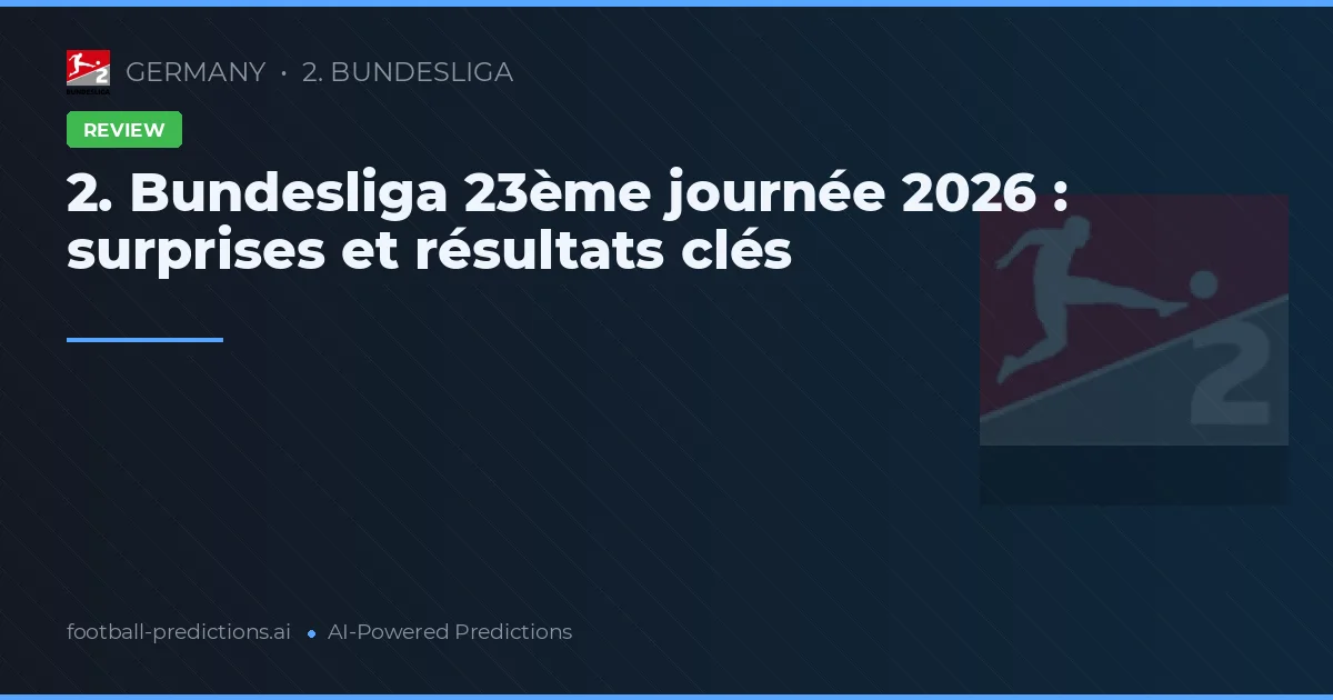 2. Bundesliga 23ème journée 2026 : surprises et résultats clés