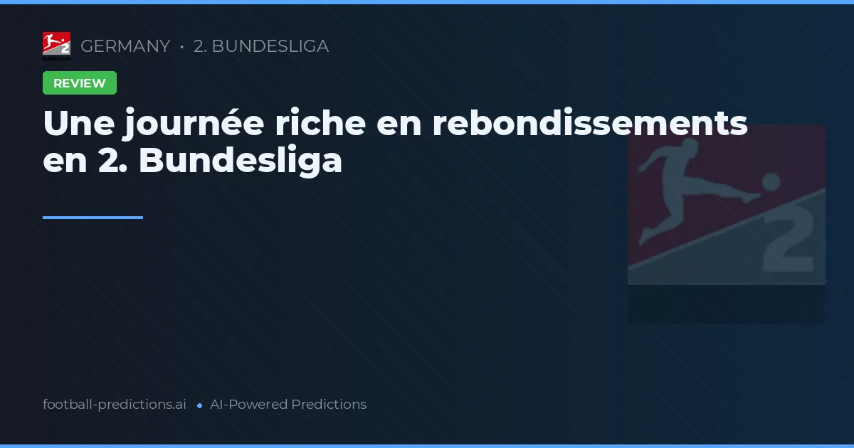 Une journée riche en rebondissements en 2. Bundesliga