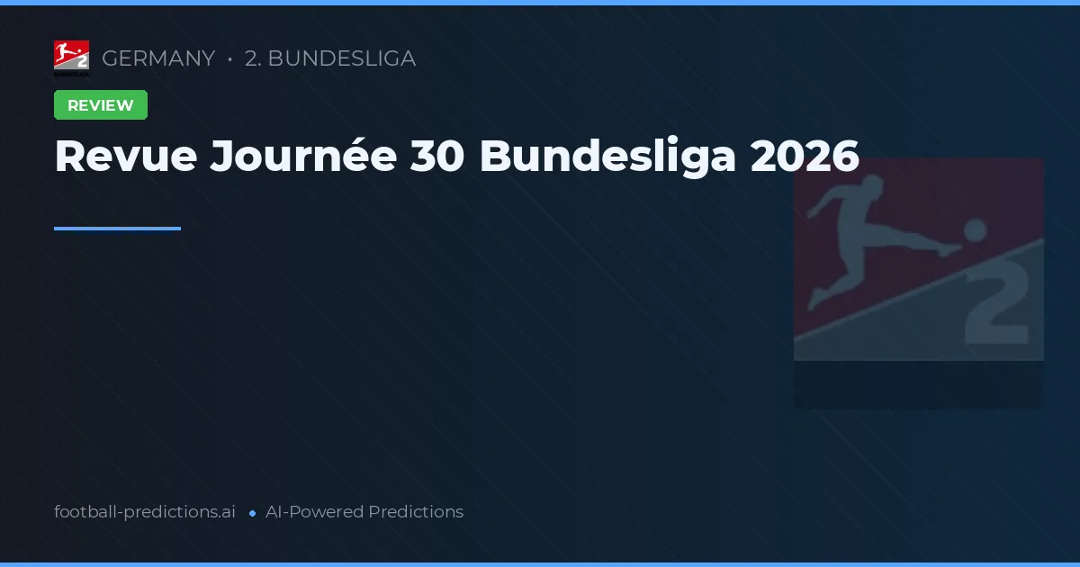 Revue Journée 30 Bundesliga 2026