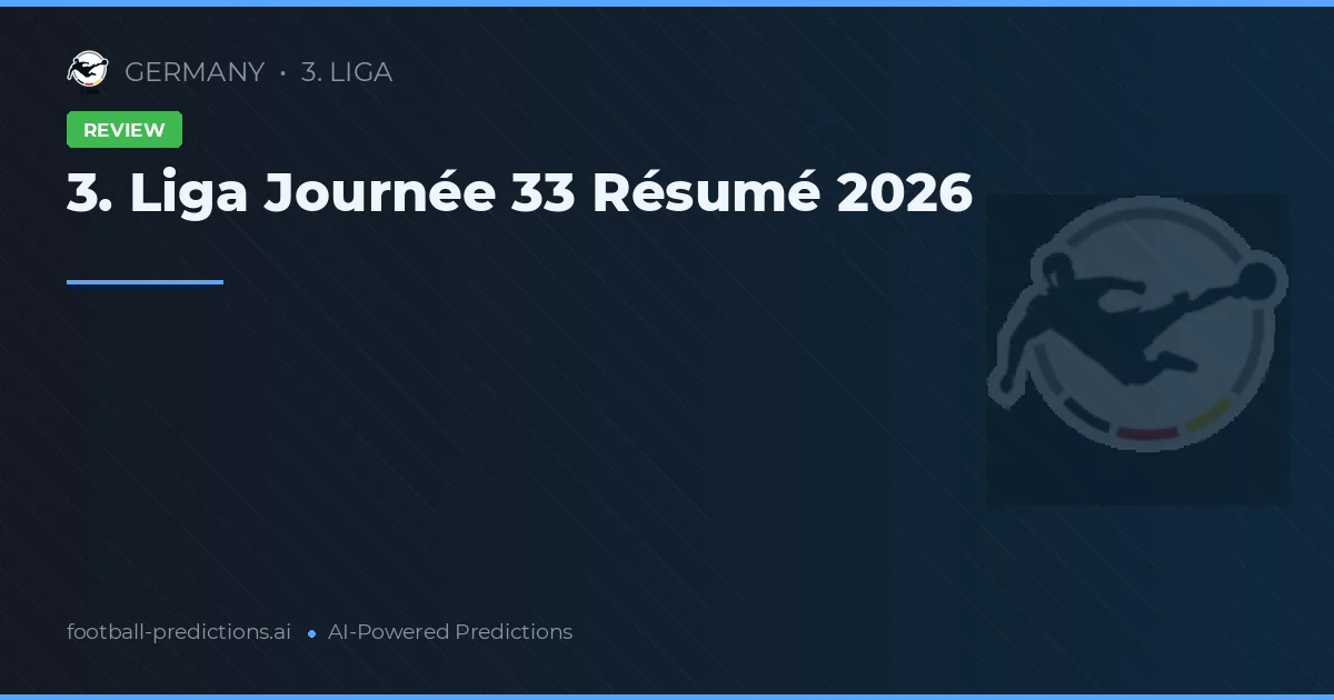 3. Liga Journée 33 Résumé 2026