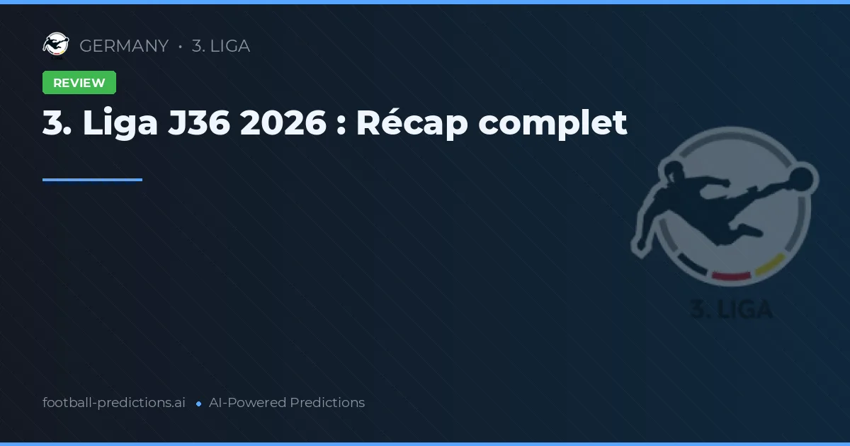 3. Liga J36 2026 : Récap complet