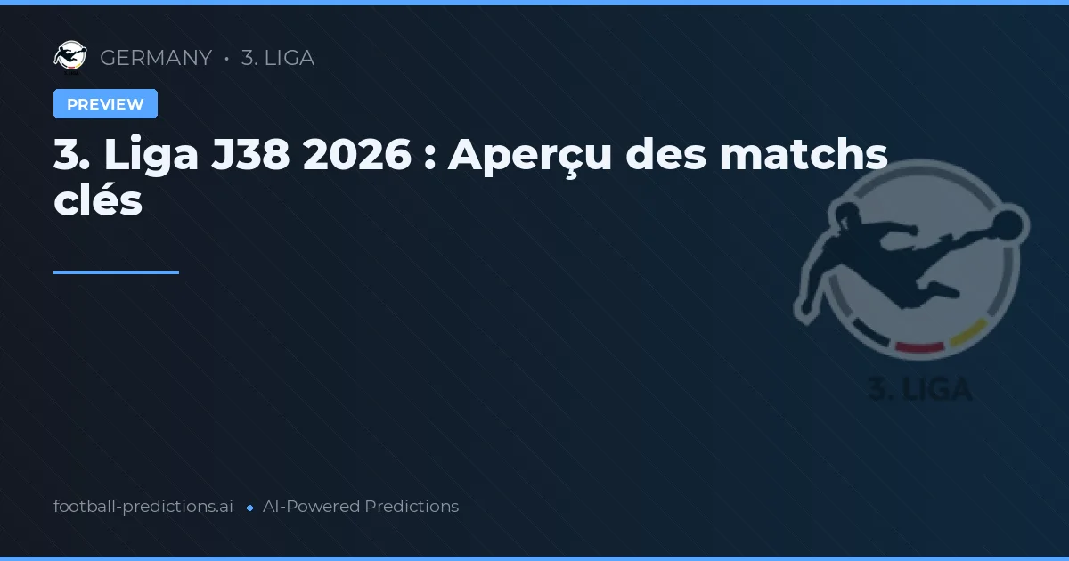 3. Liga J38 2026 : Aperçu des matchs clés
