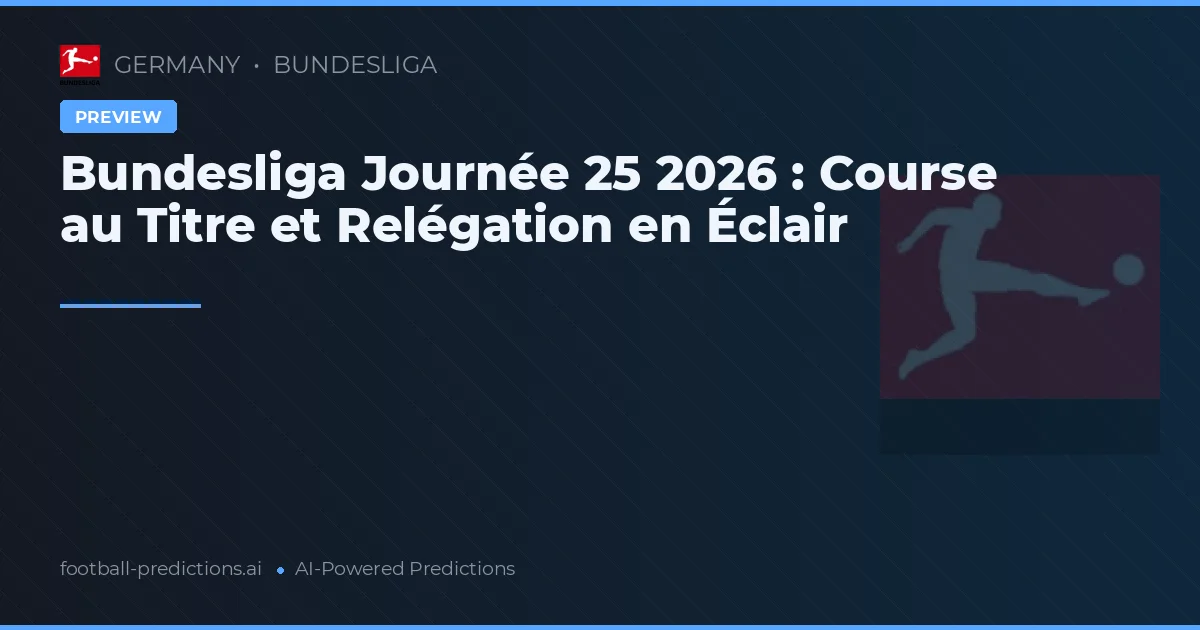 Bundesliga Journée 25 2026 : Course au Titre et Relégation en Éclair