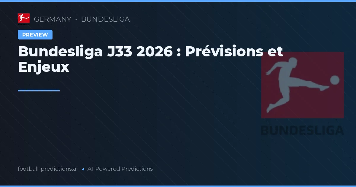 Bundesliga J33 2026 : Prévisions et Enjeux