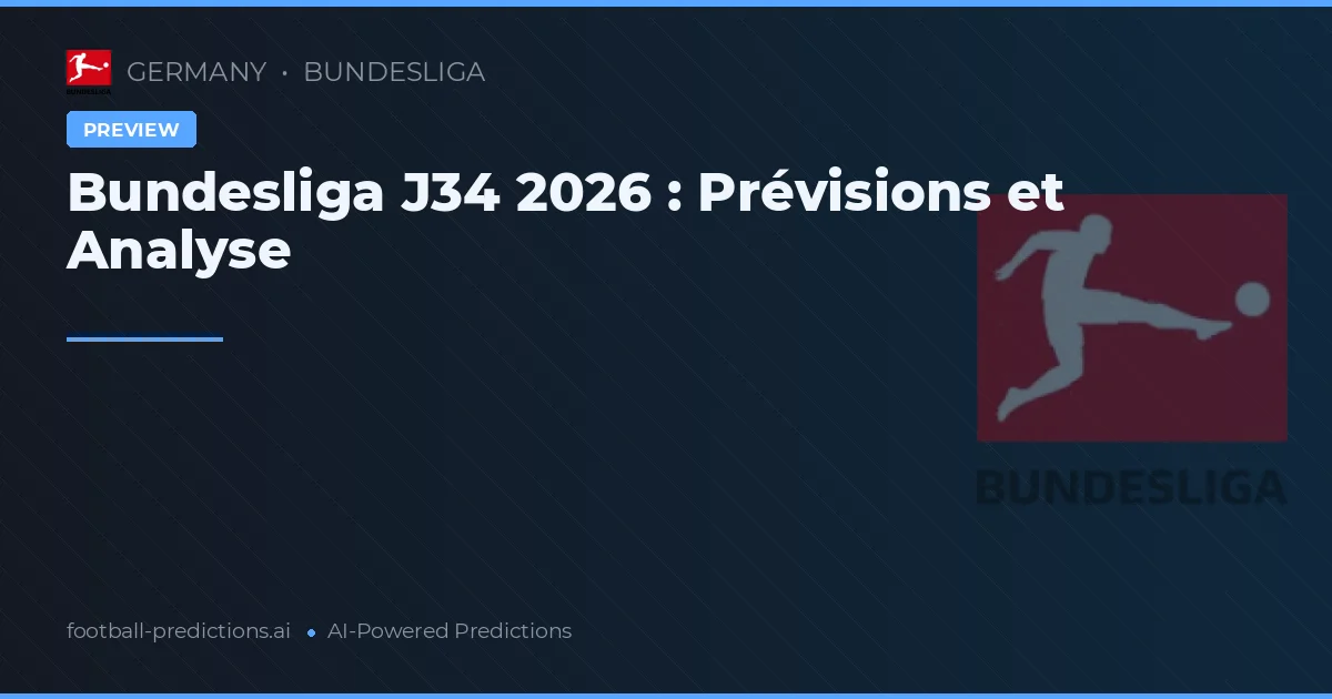Bundesliga J34 2026 : Prévisions et Analyse