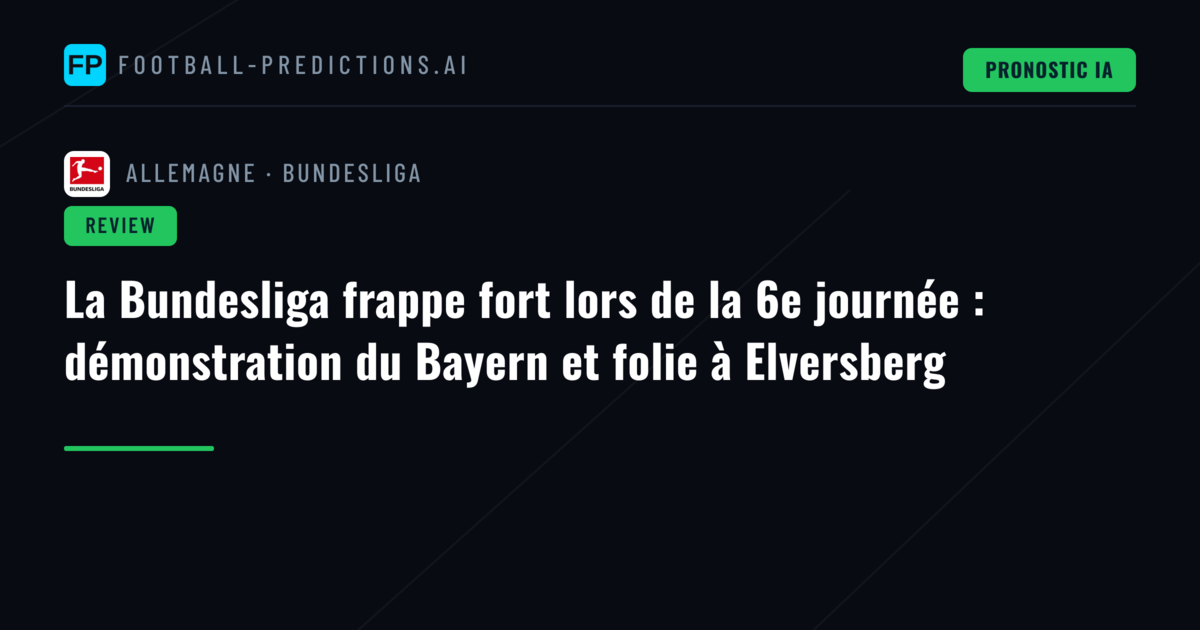 La Bundesliga frappe fort lors de la 6e journée : démonstration du Bayern et folie à Elversberg