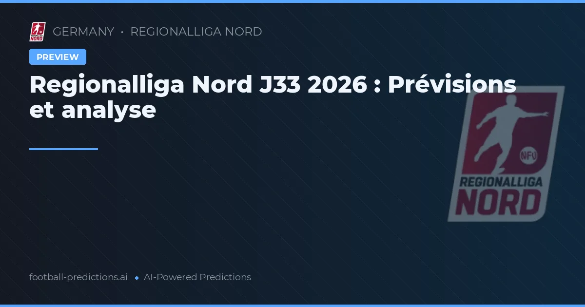 Regionalliga Nord J33 2026 : Prévisions et analyse