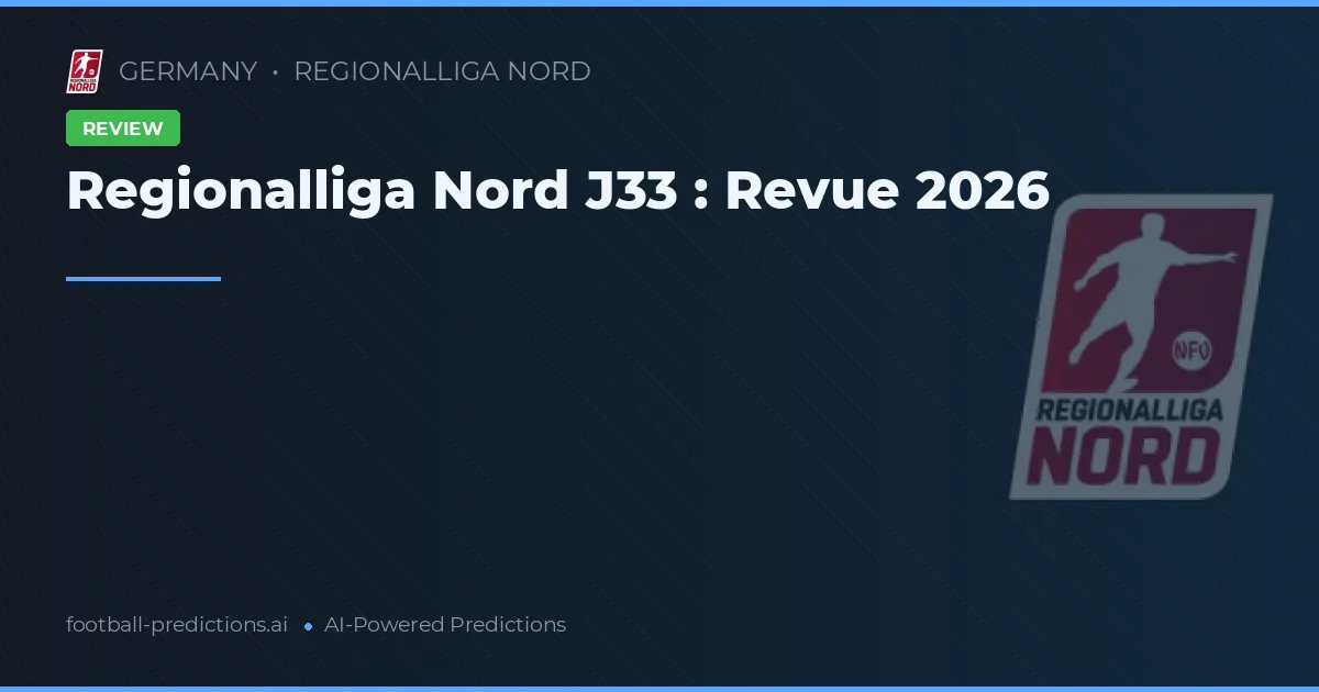 Regionalliga Nord J33 : Revue 2026