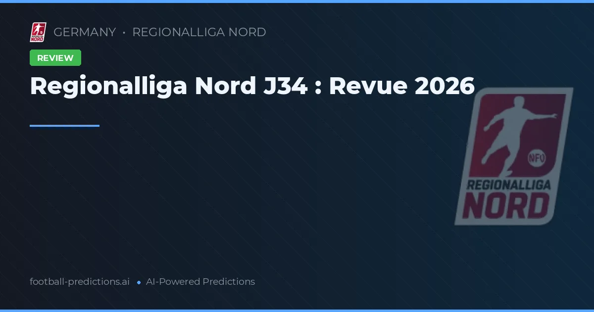 Regionalliga Nord J34 : Revue 2026