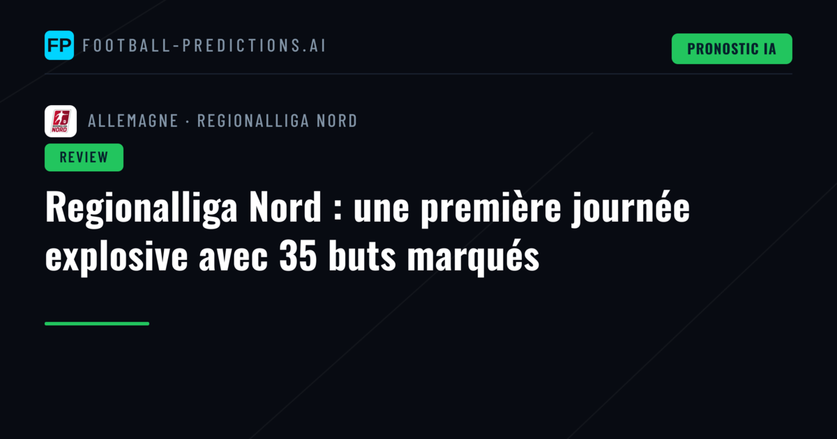Regionalliga Nord : une première journée explosive avec 35 buts marqués