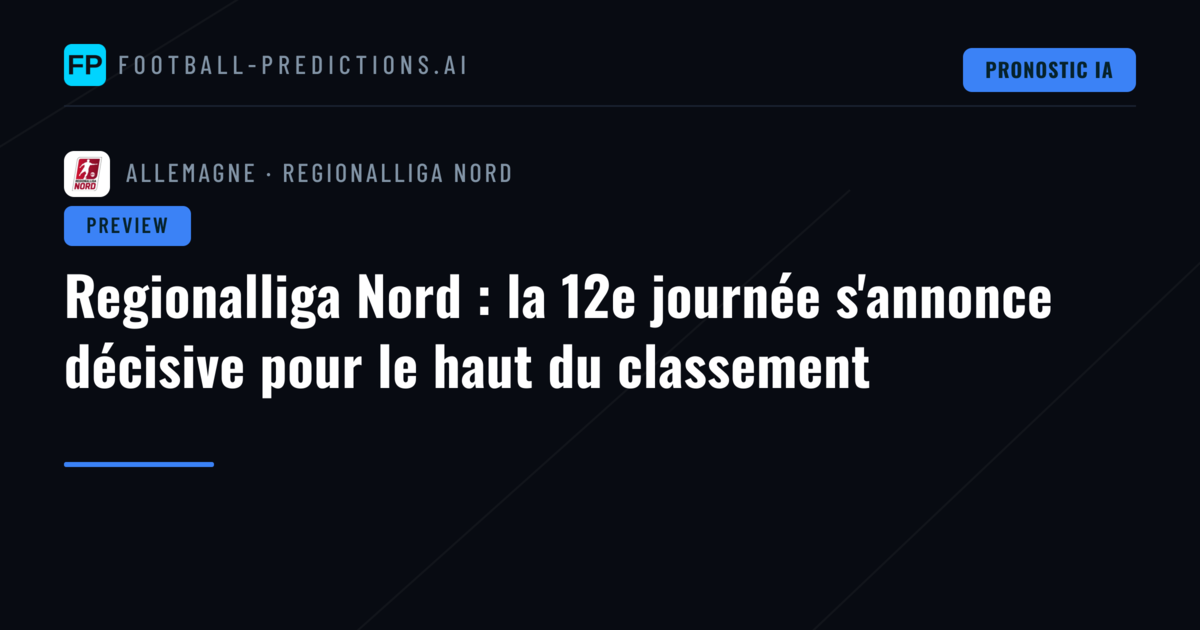 Regionalliga Nord : la 12e journée s'annonce décisive pour le haut du classement