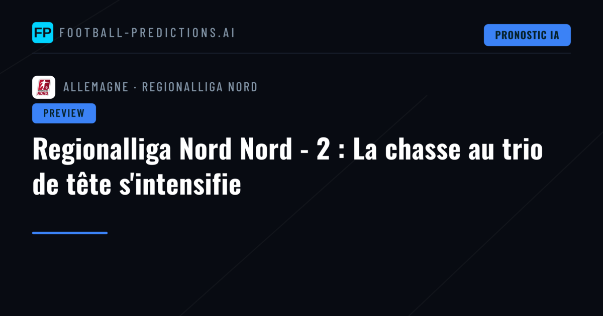 Regionalliga Nord Nord - 2 : La chasse au trio de tête s'intensifie