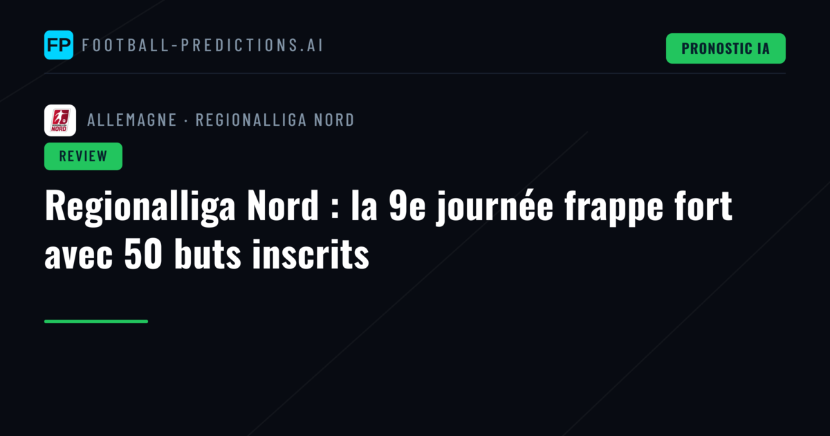 Regionalliga Nord : la 9e journée frappe fort avec 50 buts inscrits
