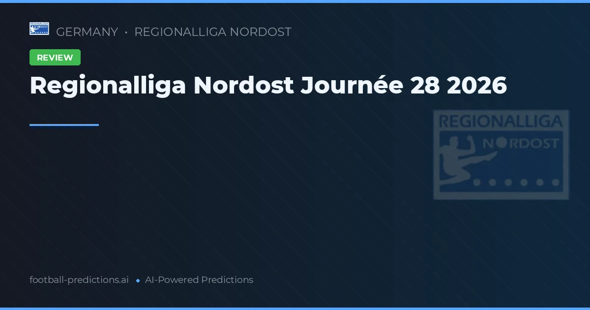 Regionalliga Nordost Journée 28 2026