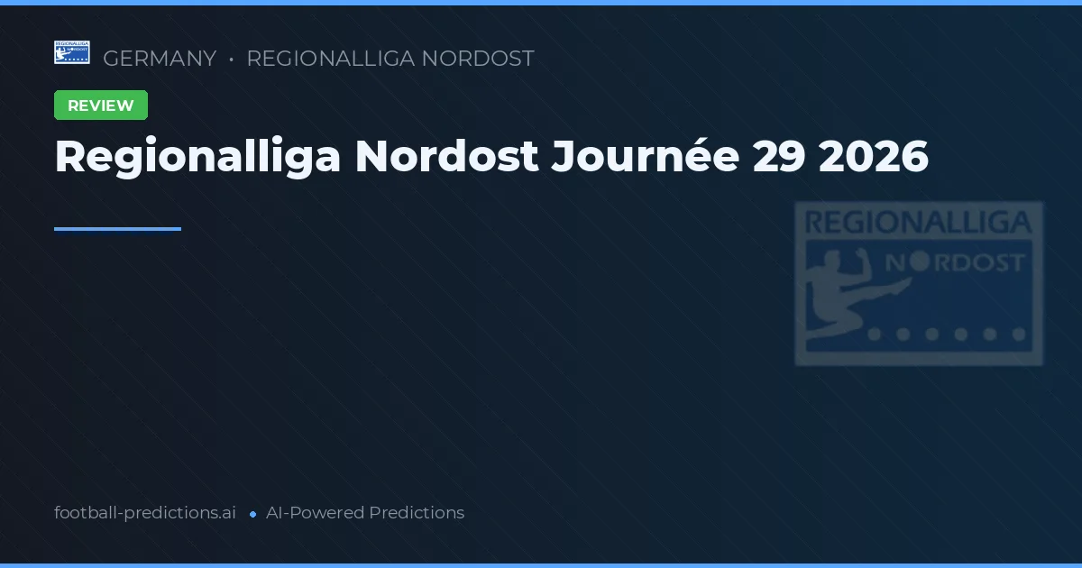 Regionalliga Nordost Journée 29 2026