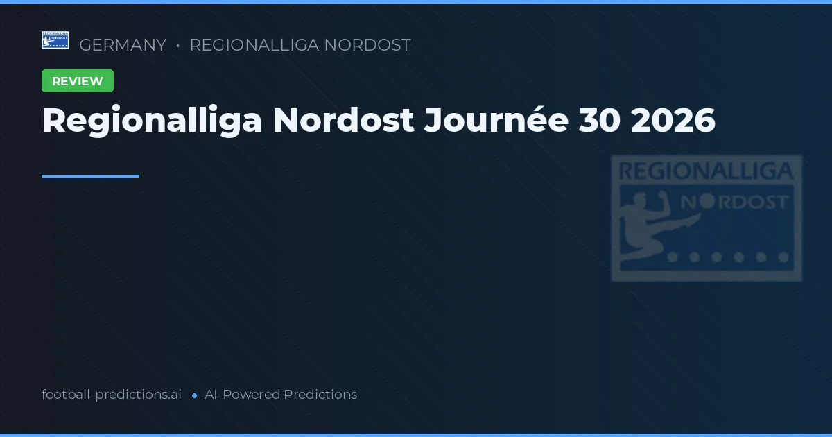 Regionalliga Nordost Journée 30 2026