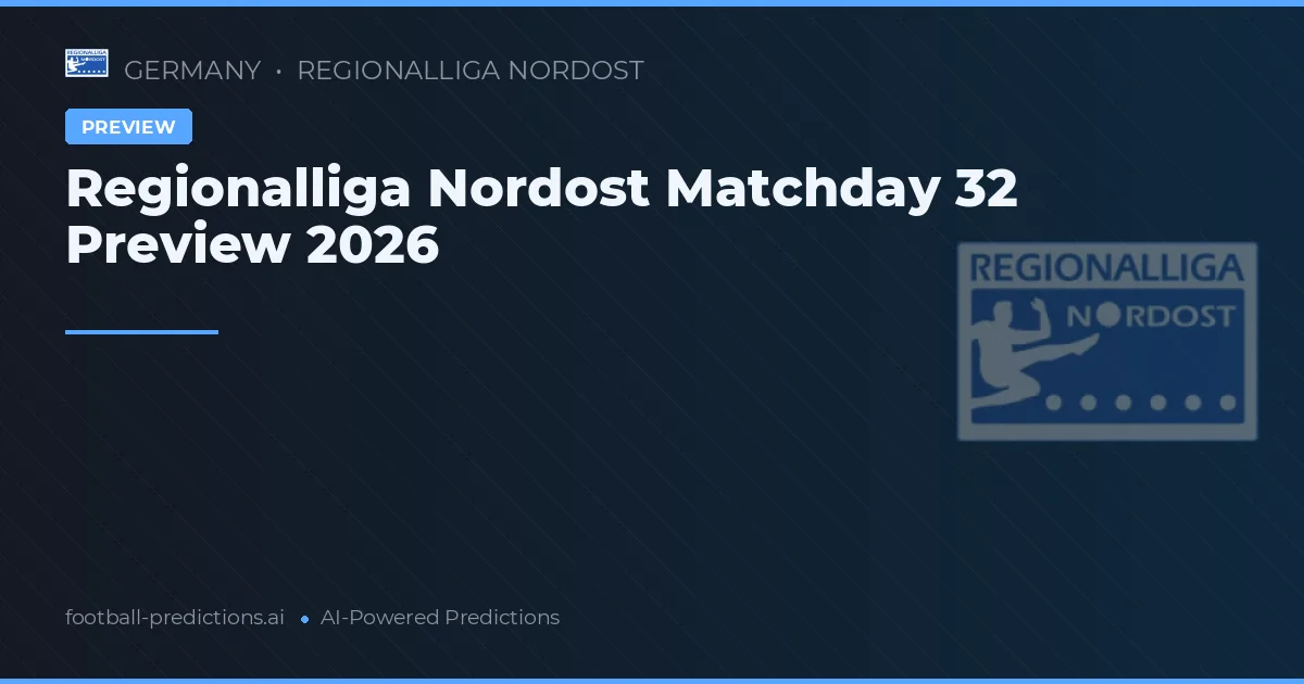 Regionalliga Nordost Matchday 32 Preview 2026