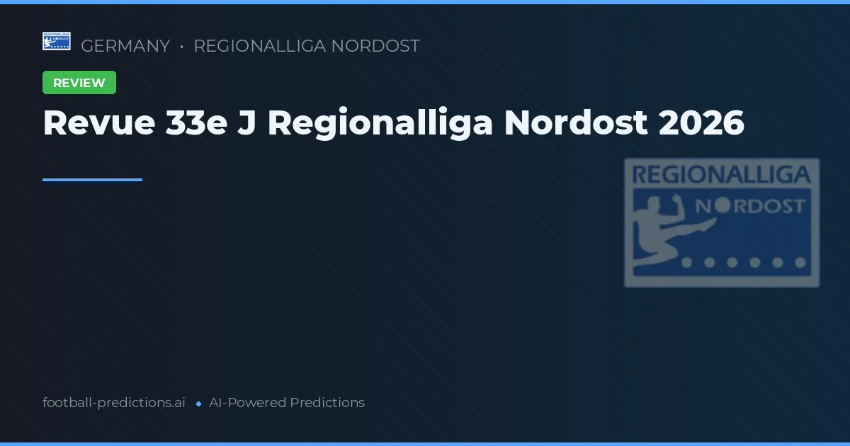Revue 33e J Regionalliga Nordost 2026