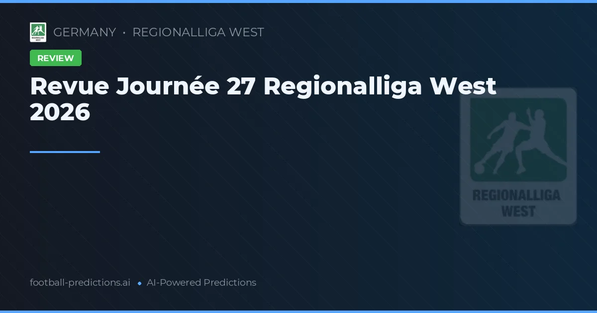 Revue Journée 27 Regionalliga West 2026