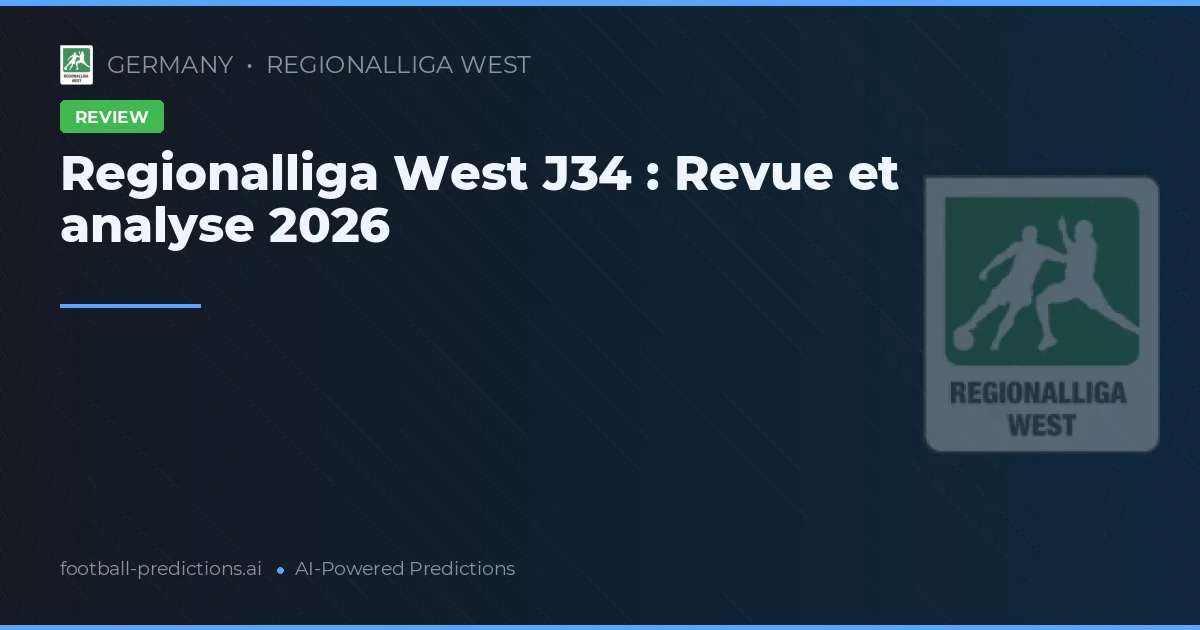Regionalliga West J34 : Revue et analyse 2026