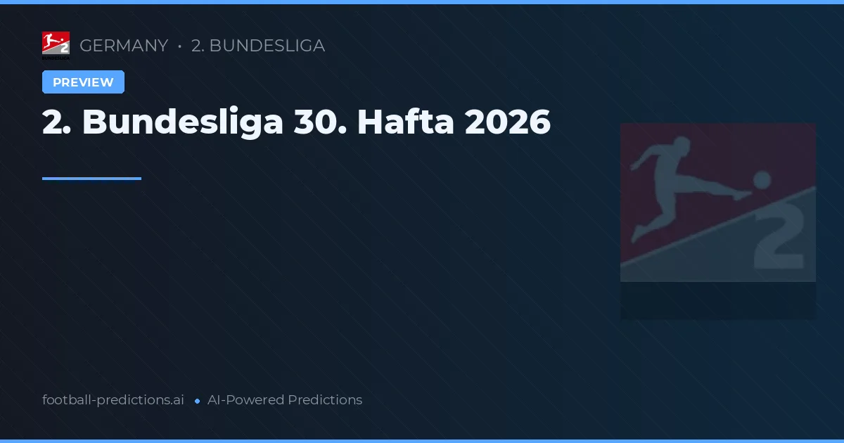 2. Bundesliga 30. Hafta 2026