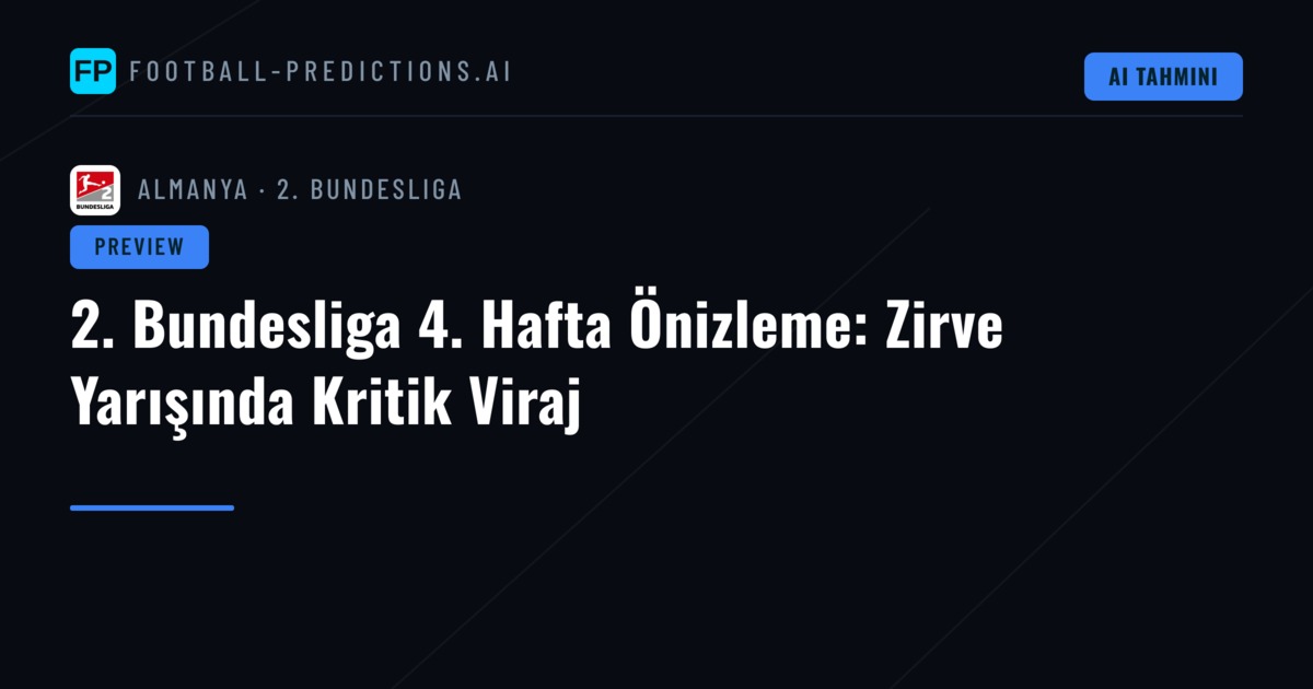 2. Bundesliga 4. Hafta Önizleme: Zirve Yarışında Kritik Viraj
