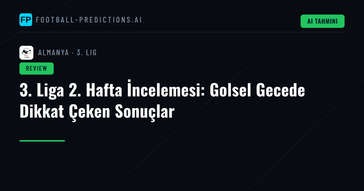 3. Liga 2. Hafta İncelemesi: Golsel Gecede Dikkat Çeken Sonuçlar