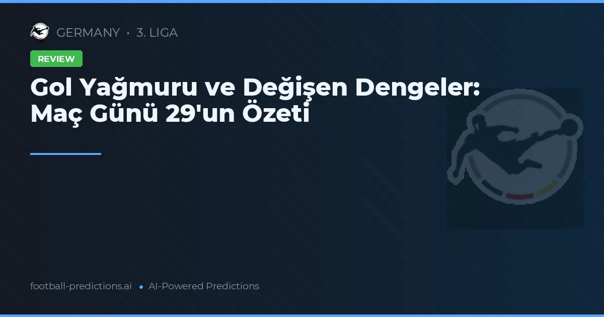 Gol Yağmuru ve Değişen Dengeler: Maç Günü 29'un Özeti