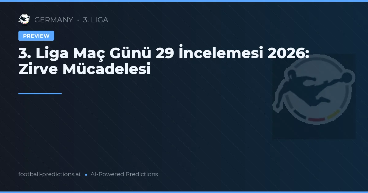 3. Liga Maç Günü 29 İncelemesi 2026: Zirve Mücadelesi