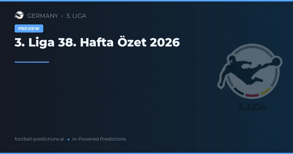 3. Liga 38. Hafta Özet 2026