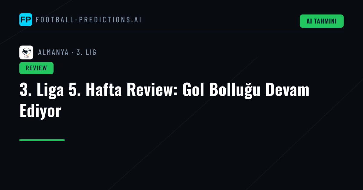 3. Liga 5. Hafta Review: Gol Bolluğu Devam Ediyor