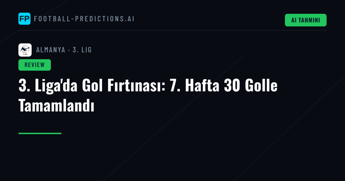 3. Liga'da Gol Fırtınası: 7. Hafta 30 Golle Tamamlandı