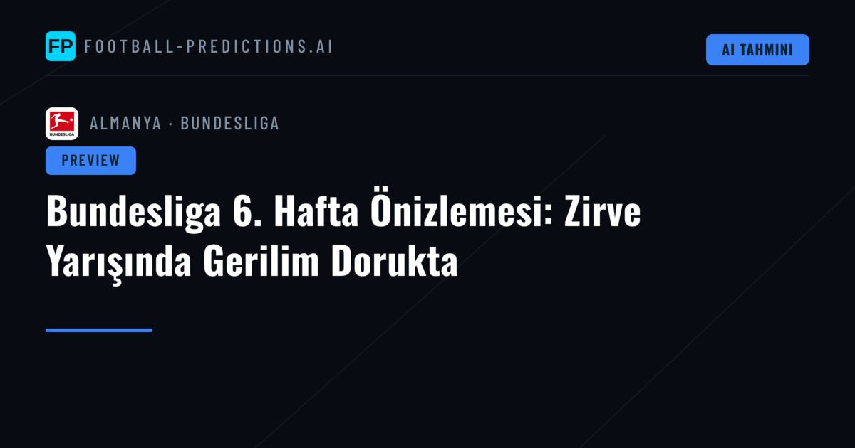 Bundesliga 6. Hafta Önizlemesi: Zirve Yarışında Gerilim Dorukta