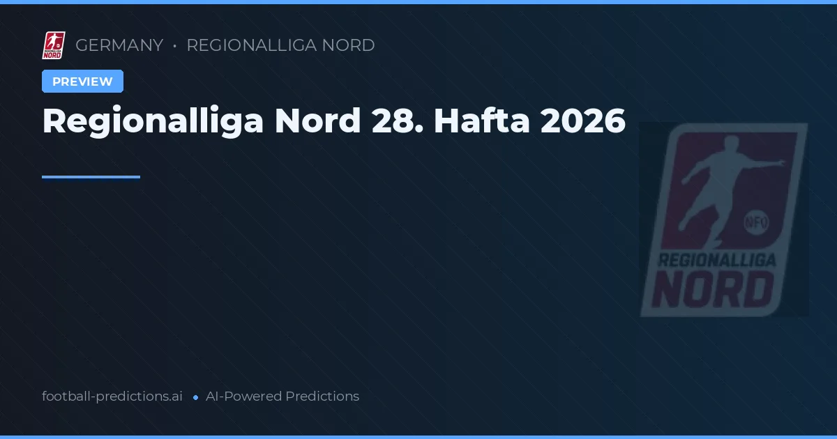 Regionalliga Nord 28. Hafta 2026
