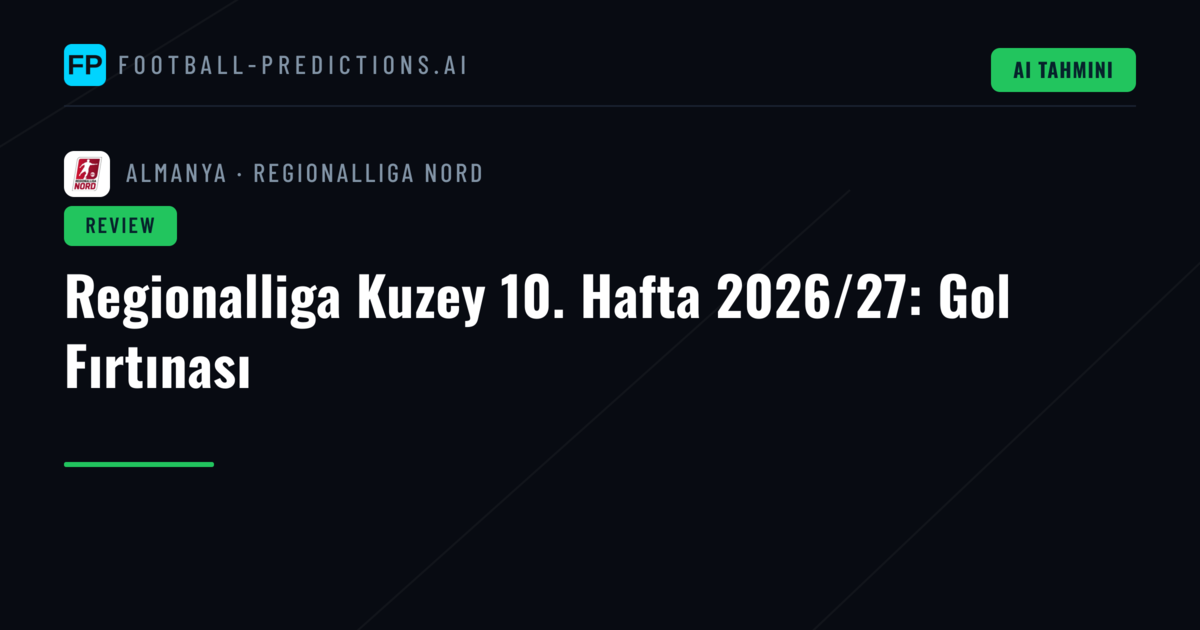 Regionalliga Kuzey 10. Hafta 2026/27: Gol Fırtınası