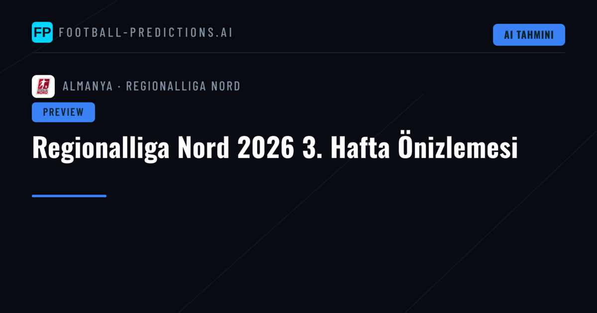 Regionalliga Nord 2026 3. Hafta Önizlemesi