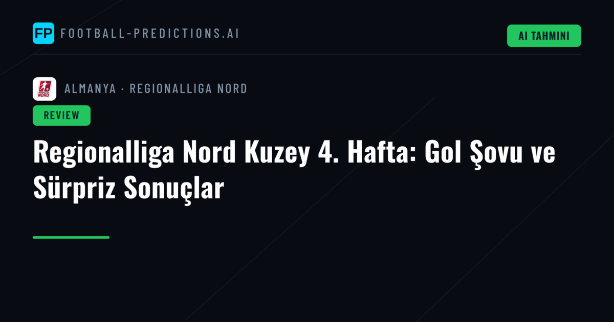 Regionalliga Nord Kuzey 4. Hafta: Gol Şovu ve Sürpriz Sonuçlar