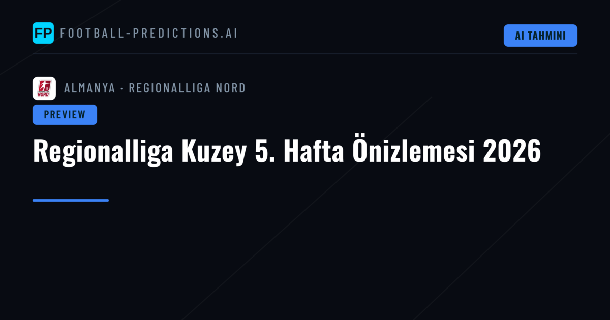 Regionalliga Kuzey 5. Hafta Önizlemesi 2026