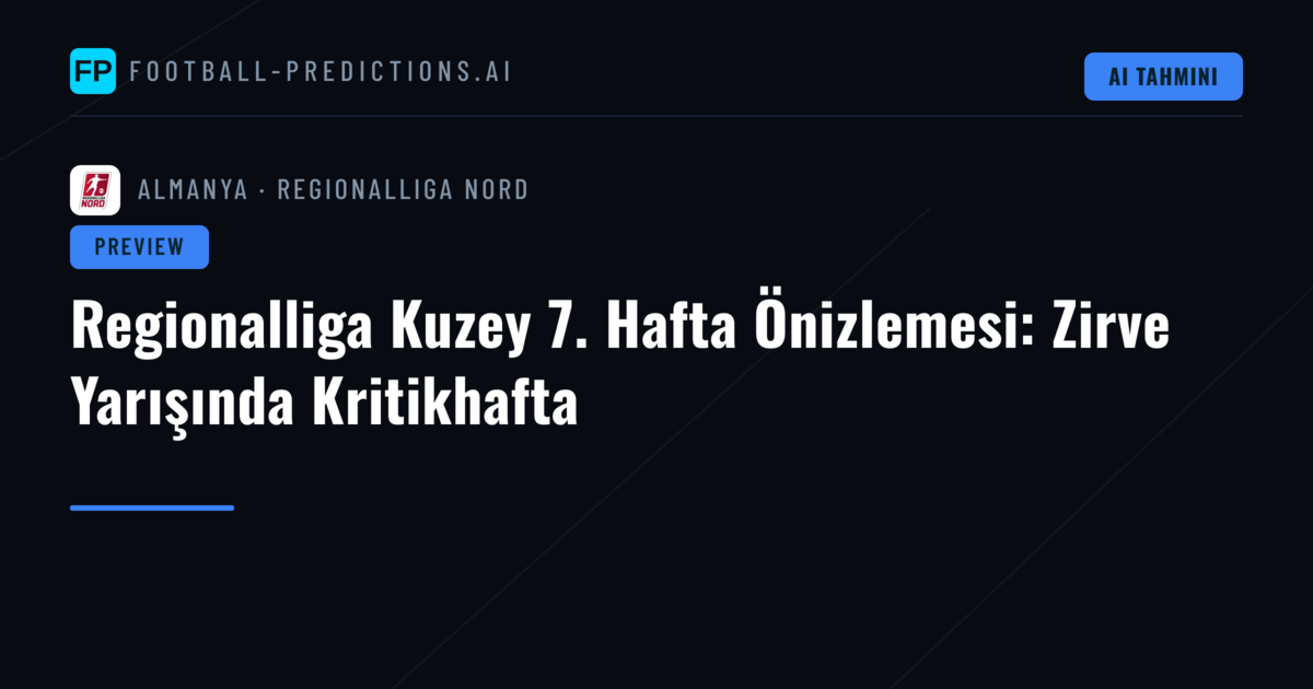Regionalliga Kuzey 7. Hafta Önizlemesi: Zirve Yarışında Kritikhafta
