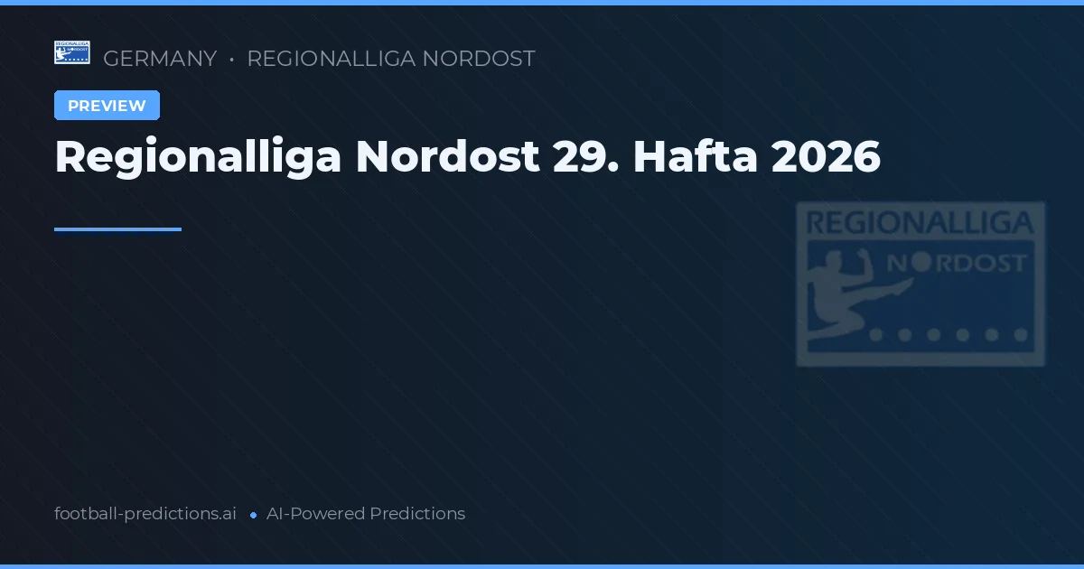 Regionalliga Nordost 29. Hafta 2026