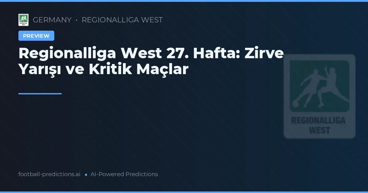 Regionalliga West 27. Hafta: Zirve Yarışı ve Kritik Maçlar